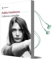 Descargar AudioLibro Cabezas Cortadas de Pablo Gutierrez año 2018