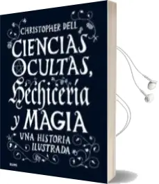 Descargar AudioLibro Ciencias Ocultas, Hechiceria y Magia: Una Histoira Ilustrada de Christopher Dell año 2018