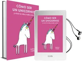 Descargar AudioLibro Cómo ser un Unicornio: Y Vivir la Vida a Todo Color de Sarah Ford año 2018