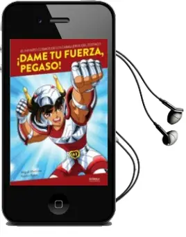 Descargar AudioLibro ¡Dame tu Fuerza, Pegaso! el Infinito Cosmos de los Caballeros del Zodíaco de Miguel Martinez/Nestor Rubio año 2018