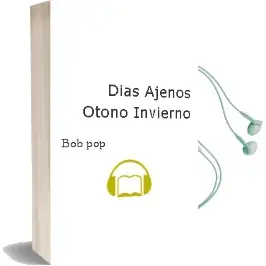 Descargar AudioLibro Días Ajenos - Otoño/ Invierno de Bob Pop año 2018