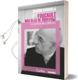 Descargar AudioLibro Foucault mas Alla de Foucault: Una Politica de la Filosofia de Sandro Chignola año 2018