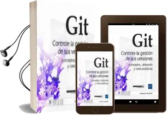 Descargar AudioLibro Git: Controle la Gestion de sus Versiones (Conceptos, Utilizacion y Casos Practicos) de Samuel Dauzon año 2018