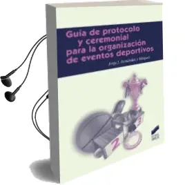 Descargar AudioLibro Guía de Protocolo para la Organización de Eventos Deportivos de Jorge J. Fernández Y Vázquez año 2018