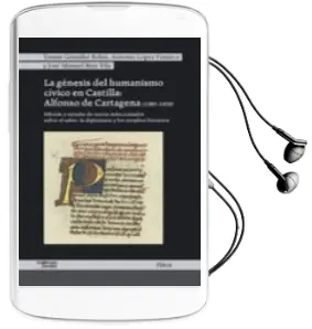 Descargar AudioLibro La Génesis del Humanismo Cívico en Castilla: Alfonso de Cartagena (1385-1456) de Alfonso De Cartagena año 2018