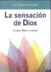 AudioLibro La Sensacion de Dios: Cuerpo, Biblia y Oracion de Luis Lopez Gonzalez