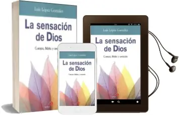 Descargar AudioLibro La Sensacion de Dios: Cuerpo, Biblia y Oracion de Luis Lopez Gonzalez año 2018