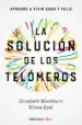 AudioLibro La Solucion de los Telomeros: Aprende a Vivir Sano y Feliz de Elissa Epel; Elizabeth Blackburn