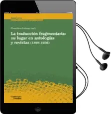 Descargar AudioLibro La Traduccion Fragmentaria: Su Lugar en Antologias y Revistas (1898-1936) de Francisco (Ed.) Lafarga año 2018