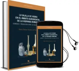 Descargar AudioLibro La Vajilla de Vidrio en el Ambito Suroriental de la Hispania Romana: Comercio y Produccion Entre los Siglos I-Vii D.C. de Desconocido año 2018