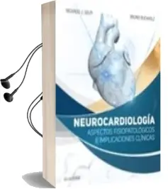 Descargar AudioLibro Neurocardiologia: Aspectos Fisiopatológicos e Implicaciones Clini cas (1ª Ed.) de Ricardo J. Gelpi año 2018