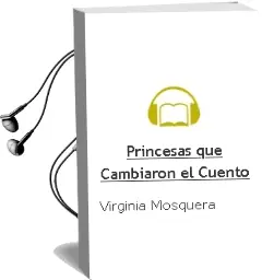 Descargar AudioLibro Princesas que Cambiaron el Cuento de Virginia Mosquera año 2018