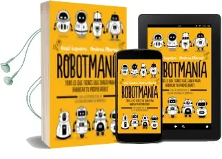Descargar AudioLibro Robotmania: Todo lo que Tienes que Saber para Fabricar tu Propio Robot de Raul Lapeira año 2018