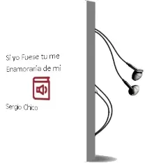 Descargar AudioLibro Si yo Fuese tú, me Enamoraría de mí de Sergio Chico año 2018