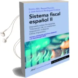 Descargar AudioLibro Sistema Fiscal Español ii: Impuesto Sobre Sociedades. Tributacion de no Residentes. Imposicion Indirecta. Otros Impuestos de Emilio Albi año 2018