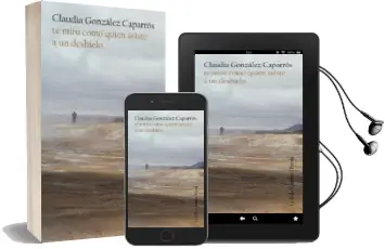 Descargar AudioLibro Te Miro Como Quien Asiste a un Deshielo de Claudia Gonzalez Caparros año 2018