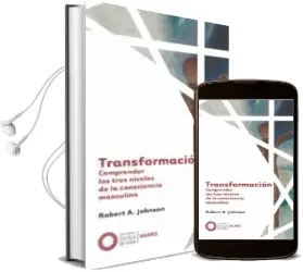Descargar AudioLibro Transformacion: Comprender los Tres Niveles de la Consciencia Masculina de Robert A. Johnson año 2018