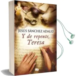 Descargar AudioLibro Y de Repente, Teresa de Jesus Sanchez Adalid año 2018