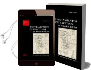 Descargar AudioLibro Asentamientos Extractivos en America del Sur: Un Urbanismo mas Alla de la Ciudad de Felipe Correa año 2018