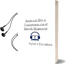 Descargar AudioLibro Ayuda a tu Hijo a Concentrarse con el Metodo Montessori de Sylvie D Escalibes año 2018
