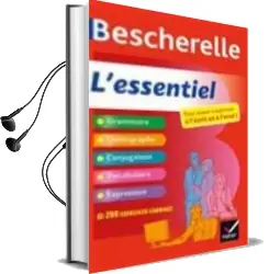 Descargar AudioLibro Bescherelle, l Essentiel: Pour Mieux s Exprimer a l Ecrit et a l Ecrit et à l Oral! de Adeline Lesot año 2018