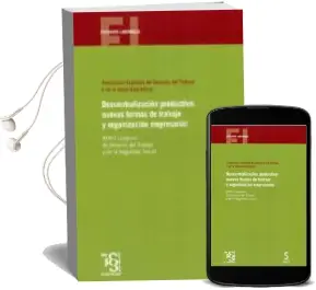 Descargar AudioLibro Descentralización Productiva: Nuevas Formas de Trabajo y Organiza Cion Empresarial de Varios Autores año 2018