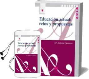 Descargar AudioLibro Educacion Actual: Retos y Propuestas de Mª Antonia Casanova año 2018