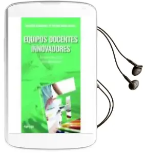 Descargar AudioLibro Equipos Docentes Innovadores: Formar y Formarse Colaborativamente de Desconocido año 2018