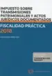 AudioLibro Fiscalidad Practica 2018. Impuesto Sobre Transmisiones Patrimonia les y Actos Juridicos Documentados. de Montserrat Perez Ron