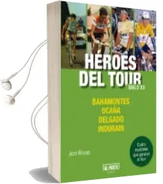 Descargar AudioLibro Heroes del Tour: Siglo xx: Bahamontes, Ocaña, Delgado, Indurain de Jon Rivas Albizu año 2018
