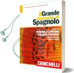 Descargar AudioLibro Il Grande Dizionario di Spagnolo. Spagnolo-Italiano / Italiano-Sp Agnolo de Rossend Arques año 2018