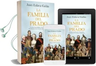 Descargar AudioLibro La Familia del Prado: Un Paseo Desenfadado y Sorprendente por el Museo de los Austrias y los Borbones de Juan Eslava Galan año 2018