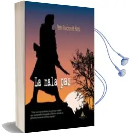 Descargar AudioLibro La Mala paz de Pedro Francisco Del Alamo año 2018
