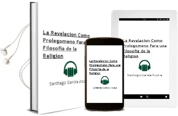 Descargar AudioLibro La Revelación Como Prolegómeno para una Filosofía de la Religión de Santiago Garcia Acuña año 2018