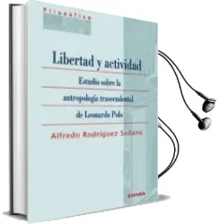 Descargar AudioLibro Libertad y Actividad: Estudio Sobre la Antropologia Trascendental de Leonarodo Polo de Alfredo Rodriguez Sedano año 2018