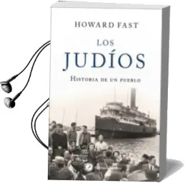 Descargar AudioLibro Los Judios: Historia de un Pueblo de Howard Fast año 2018