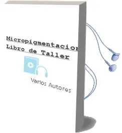 Descargar AudioLibro Micropigmentación (Libro de Taller) de Varios Autores año 2018