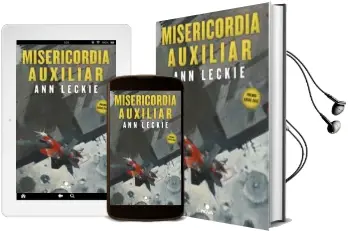 Descargar AudioLibro Misericordia Auxiliar (Trilogia del Radch 3) de Ann Leckie año 2018