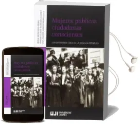 Descargar AudioLibro Mujeres Publicas, Ciudadanas Conscientes: Una Experiencia Civica en la Segunda Republica de Varios Autores año 2018