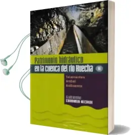 Descargar AudioLibro Patrimonio Hidráulico en la Cuenca del río Huecha, 2. de Guillermo Carranza Alcalde año 2018