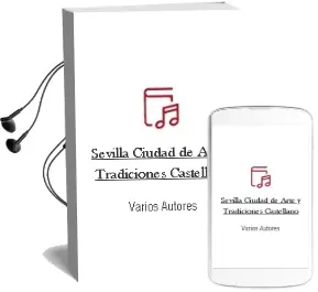 Descargar AudioLibro Sevilla: Ciudad de Arte y Tradiciones (Castellano) de Varios Autores año 2018