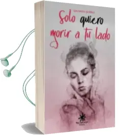 Descargar AudioLibro Sólo Quiero Morir a tu Lado de Amanda Seibiel año 2018