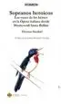 AudioLibro Sopranos Heroicos: Las Voces de los Heroes en la Epoca Italiana desde Monteverdi hasta Bellini. de Thomas Seedorf