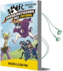 Descargar AudioLibro Superjusticiers del Futbol 6: Robatori a la Gran Final de Victor Koppa año 2018