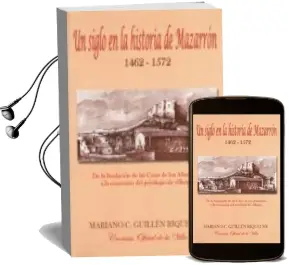 Descargar AudioLibro Un Siglo en la Historia de Mazarron 1462-1572 de Mariano C. Guillen Riquelme año 2018