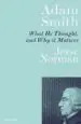 AudioLibro Adam Smith : What he Thought, and why it Matters de Jesse Norman