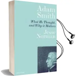 Descargar AudioLibro Adam Smith : What he Thought, and why it Matters de Jesse Norman año 2018