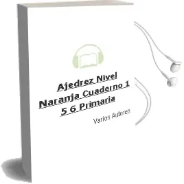 Descargar AudioLibro Ajedrez Nivel Naranja Cuaderno 1 5º - 6º Primaria de Varios Autores año 2018