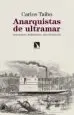 AudioLibro Anarquistas de Ultramar: Anarquismo, Indigenismo, Descolonizacion de Carlos Taibo
