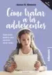 AudioLibro Cómo Tratar a los Adolescentes de James B. Stenson